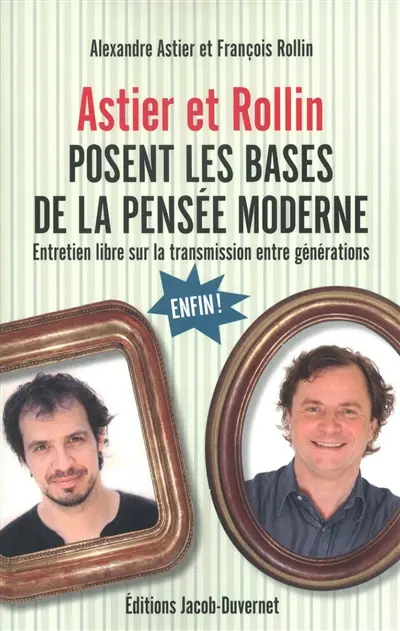 Astier et Rollin posent les bases de la pensée moderne : entretien libre sur la transmission entre générations
