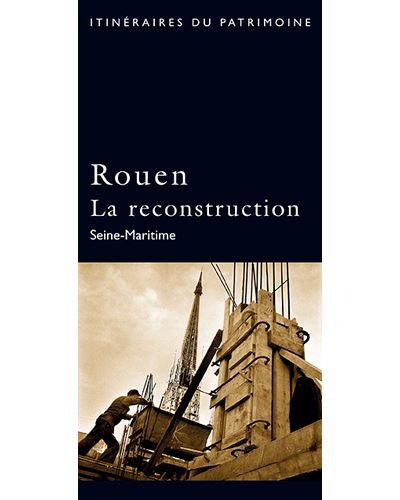 Rouen : la reconstruction, Seine-Maritime