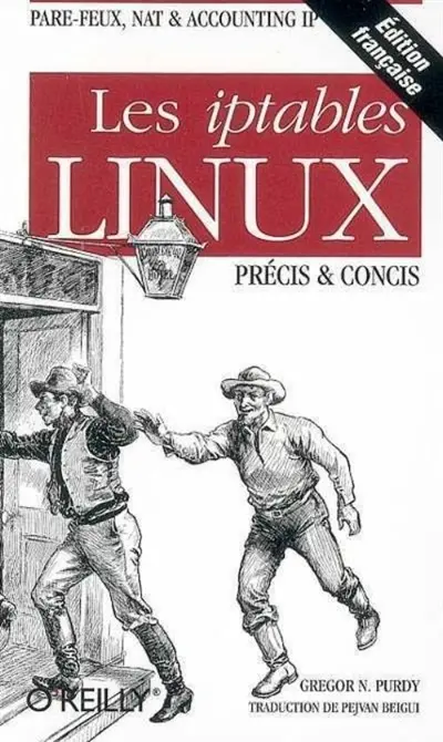 Les iptables Linux : précis et concis : pare-feux, nat et accounting IP