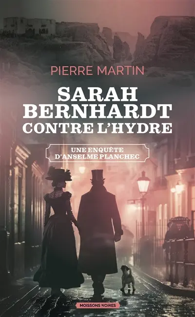Une enquête d'Anselme Planchec. Sarah Bernhardt contre l'hydre