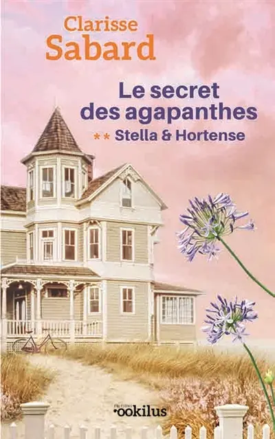 Le secret des Agapanthes. Vol. 2. Stella & Hortense