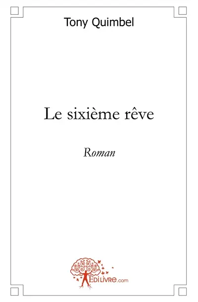 Le sixième rêve : Roman