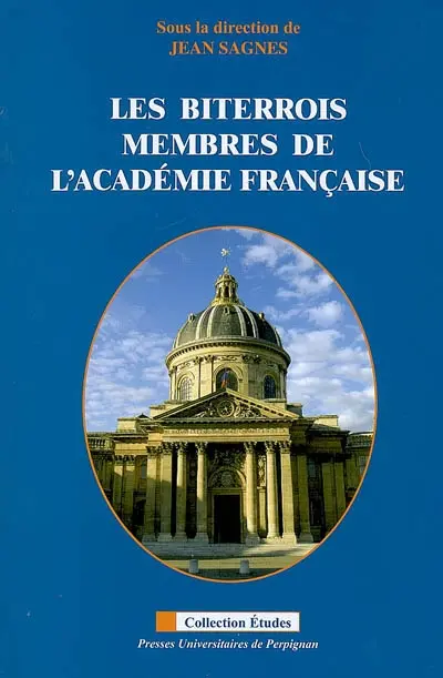 Les Biterrois membres de l'Académie française : Jean-Jacques Dortous de Mairan, Jacques Esprit, Edgar Faure, Pierre Flourens, Georges Izard, Paul Pelisson, Jean-Pons-Guillaume Viennet : actes des XIXes Rencontres de Béziers, 20 septembre 2008, Palais des congrès de Béziers
