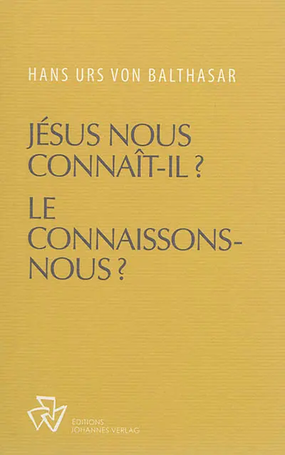 Oeuvres complètes. Jésus nous connaît-il ? Le connaissons-nous ?