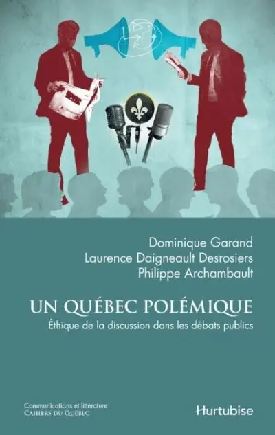 Un Québec polémique : éthique de la discussion dans les débats publics