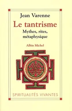 Le tantrisme : mythes, rites, métaphysique