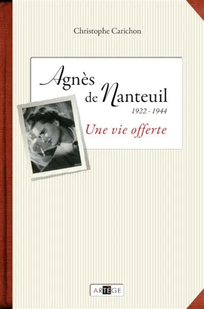 Une vie offerte : Agnès de Nanteuil (1922-1944)