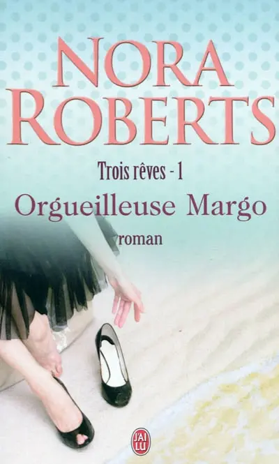 Trois rêves. Vol. 1. Orgueilleuse Margo
