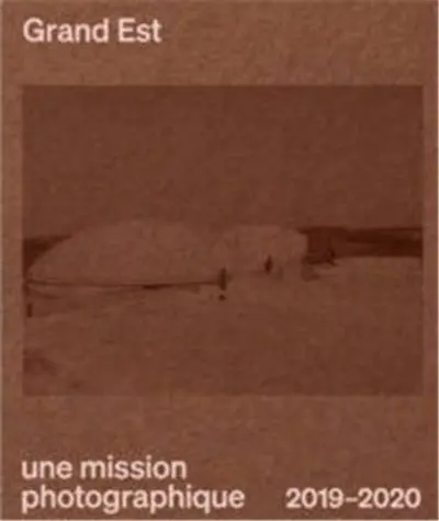 Grand Est : une mission photographique : 2019-2020