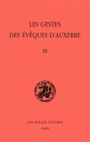 Les gestes des évêques d'Auxerre. Vol. 3