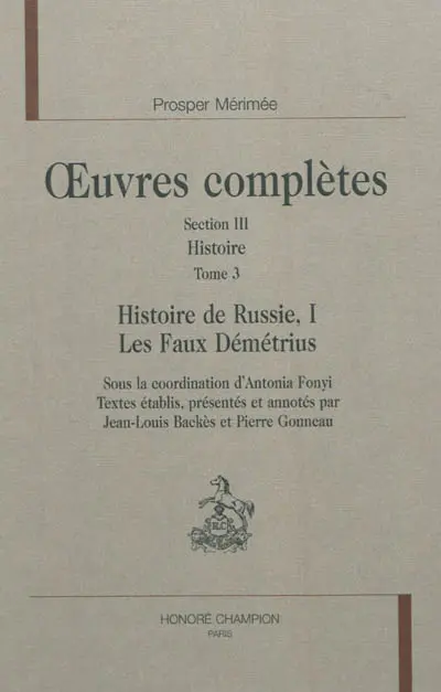 Oeuvres complètes. Vol. 3. Histoire. Vol. 3. Histoire de Russie. Vol. 1. Les faux Démétrius