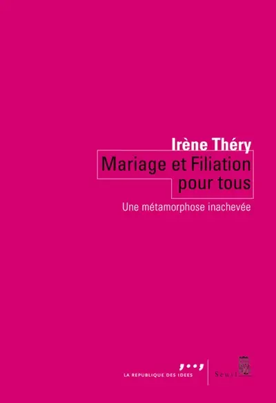 Mariage et filiation pour tous : une métamorphose inachevée