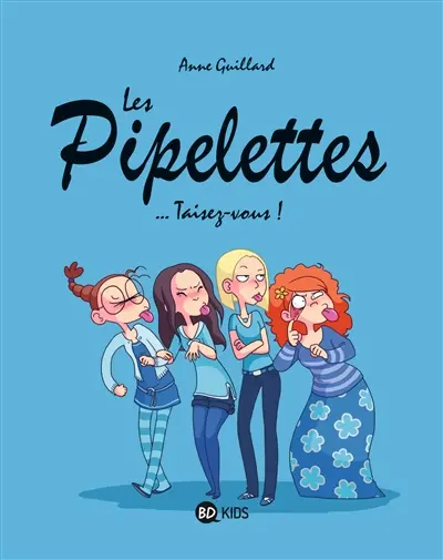 Les pipelettes. Vol. 1. Taisez-vous !