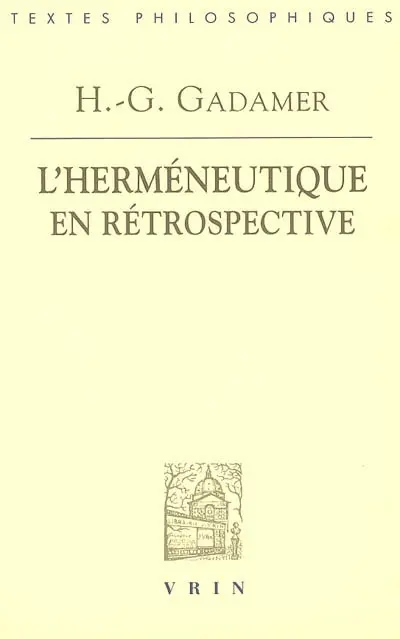 L'herméneutique en rétrospective : Ire & 2e parties