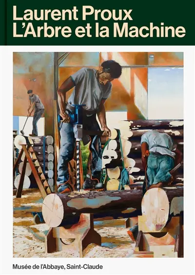 Laurent Proux : l'arbre et la machine