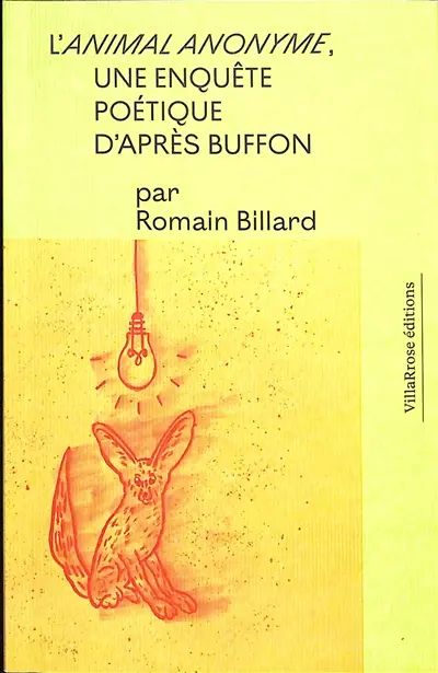 L'animal anonyme : une enquête poétique d'après Georges-Louis Leclerc, comte de Buffon