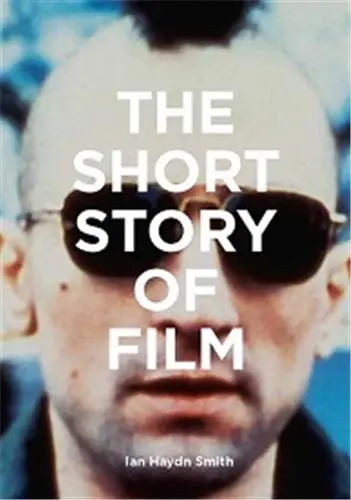 The Short Story of Film : A Pocket Guide to Key Genres, Films, Techniques and Movements