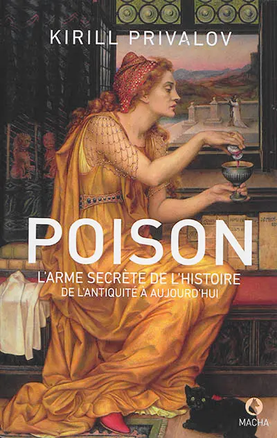 Poison, l'arme secrète de l'histoire : de l'Antiquité à aujourd'hui