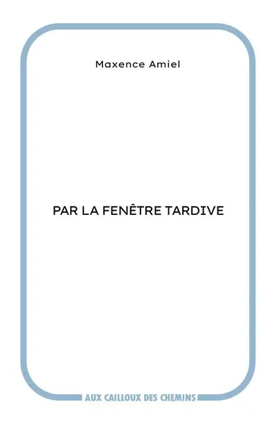 Par la fenêtre tardive