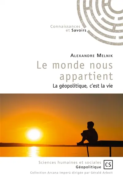 Le monde nous appartient : La géopolitique, c'est la vie