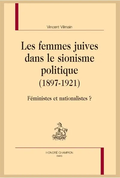Les femmes juives dans le sionisme politique, 1897-1921 : féministes et nationalistes ?