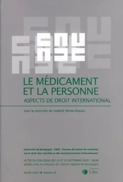 Le médicament et la personne : aspects du droit international : actes du colloque des 22 et 23 septembre 2005, Dijon