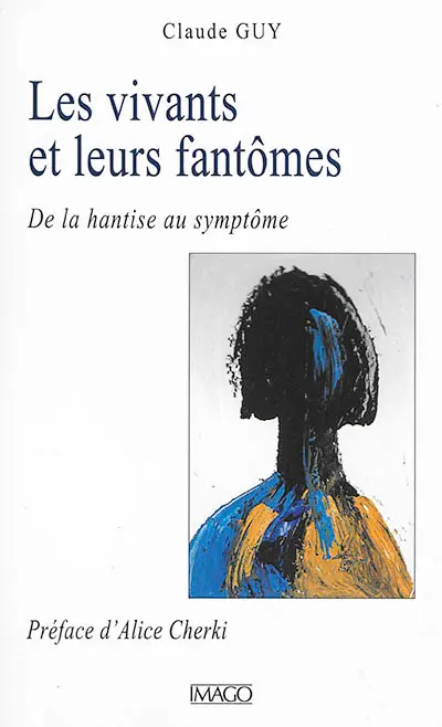 Les vivants et leurs fantômes : de la hantise au symptôme