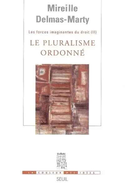 Les forces imaginantes du droit. Vol. 2. Le pluralisme ordonné