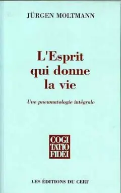 L'esprit qui donne la vie : une pneumatologie intégrale. mon itinéraire théologique