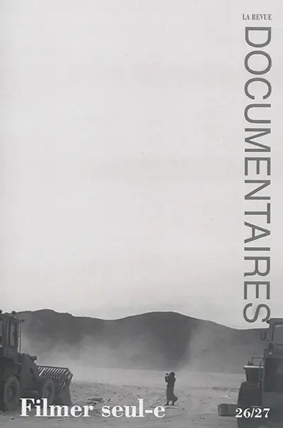 Documentaires, n° 26-27. Filmer seul-e