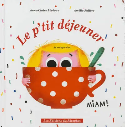 Le p'tit déjeuner : je mange bien