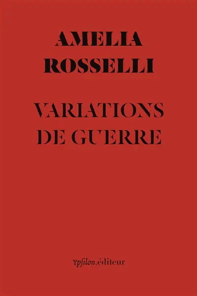 Variations de guerre. Comme un soldat en guerre. Note sur Amelia Rosselli