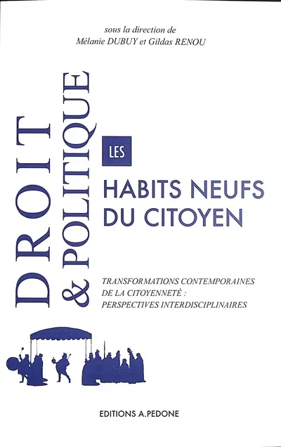Les habits neufs du citoyen : transformations contemporaines de la citoyenneté : perspectives interdisciplinaires