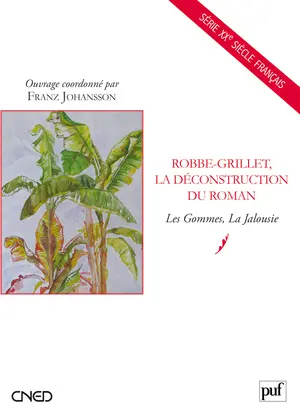 Robbe-Grillet : la déconstruction du roman : Les gommes, La jalousie