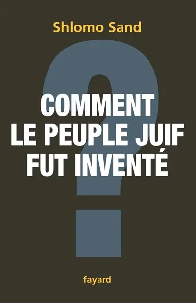 Comment le peuple juif fut inventé : de la Bible au sionisme