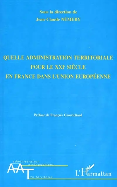 Quelle administration territoriale pour le XXIe siècle en France dans l'Union européenne ?