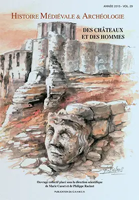 Histoire médiévale et archéologie, n° 29. Des châteaux et des hommes : mélanges offerts à Annie Renoux, professeur d'histoire et d'archéologie médiévales à l'Université du Maine (Le Mans)