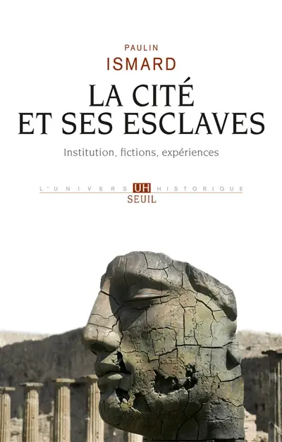 La cité et ses esclaves : institution, fictions, expériences
