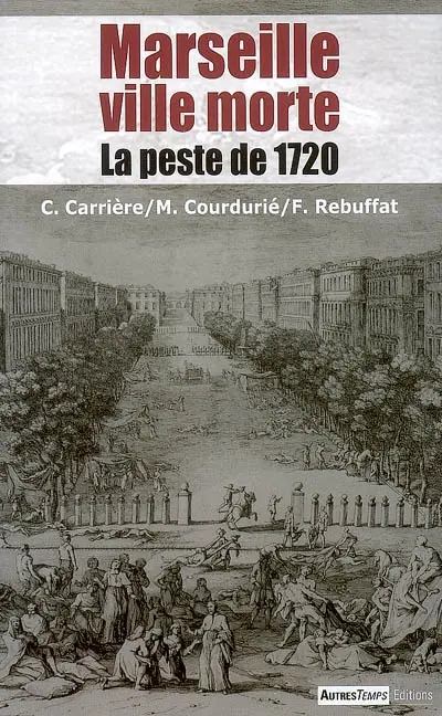 Marseille ville morte : la peste de 1720