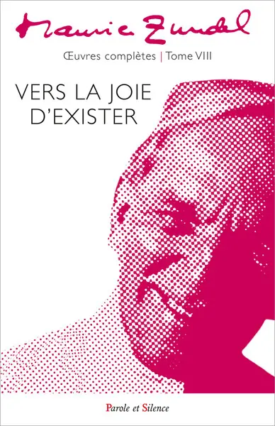 Oeuvres complètes. Vol. 8. Vers la joie d'exister
