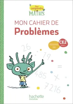 Pour comprendre les maths CE2, cycle 2 : mon cahier de problèmes : programmes 2018