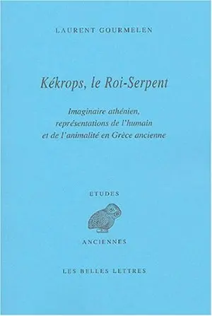 Kékrops, le roi-serpent : imaginaire athénien, représentations de l'humain et de l'animalité en Grèce ancienne