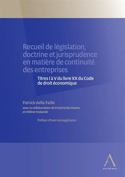 Recueil de législation, doctrine et jurisprudence en matière de continuité des entreprises : titres I à V du livre XX du Code de droit économique