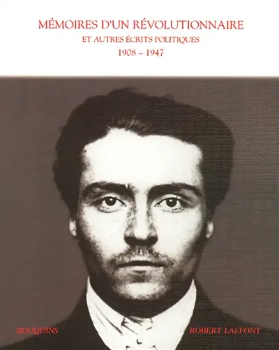 Mémoires d'un révolutionnaire et autres écrits politiques, 1908-1947