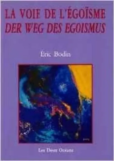 La voie de l'égoïsme. Der Weg des Egoismus