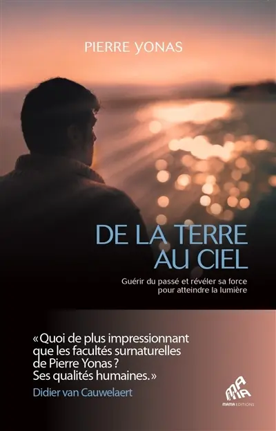 De la Terre au ciel : guérir du passé et révéler sa force pour atteindre la lumière