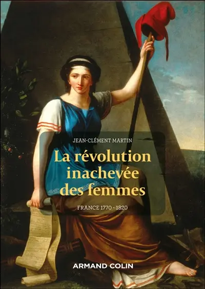 La révolution inachevée des femmes : France, 1770-1820