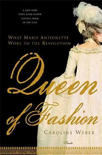 Queen of Fashion What Marie Antoinette Wore to the Revolution