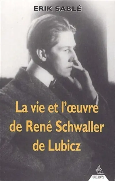 La vie et l'oeuvre de René Schwaller de Lubicz