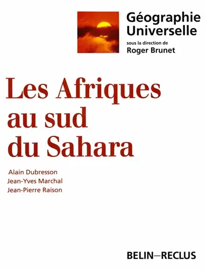 Géographie universelle. Vol. 6. Les Afriques au sud du Sahara